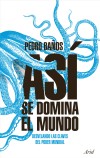 «Así se domina el mundo. Desvelando las claves del poder mundial». Portada libro.